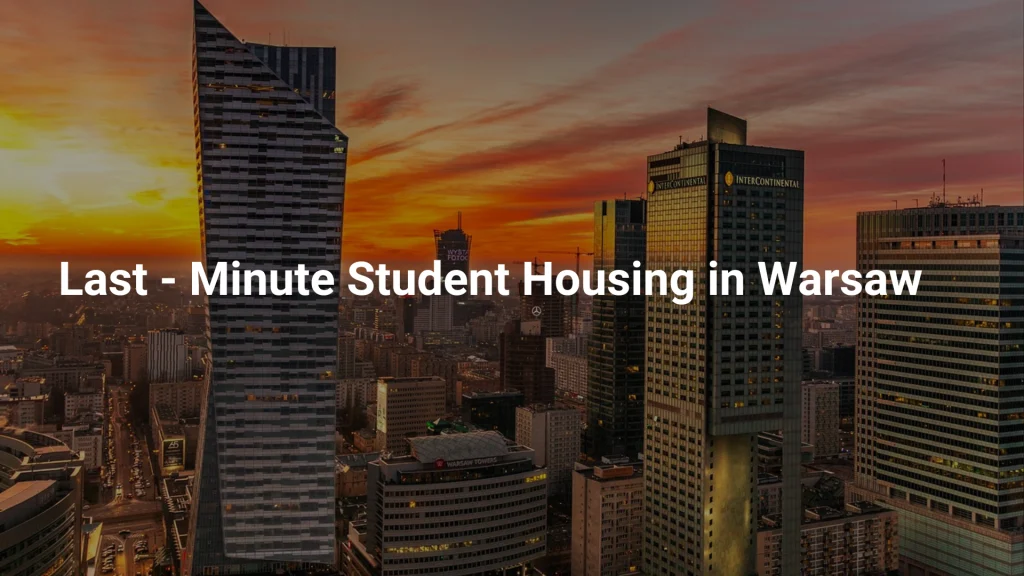 Last - Minute Student Housing in Warsaw with Pepe Housing.