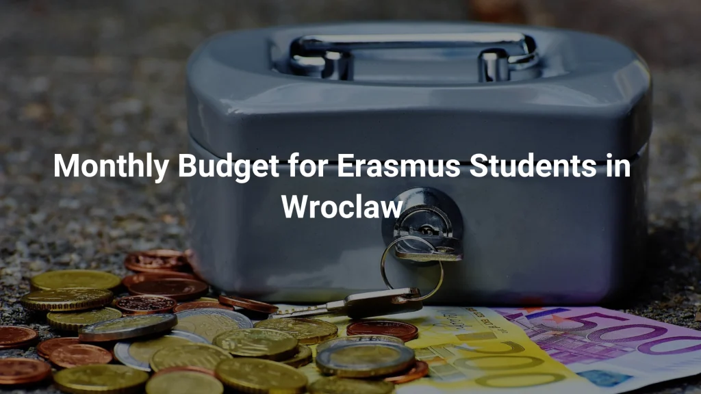 Monthly Budget for Erasmus Students in Wroclaw