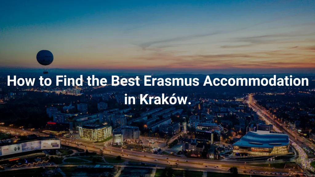 How to Find the Best Erasmus Accommodation in Kraków.