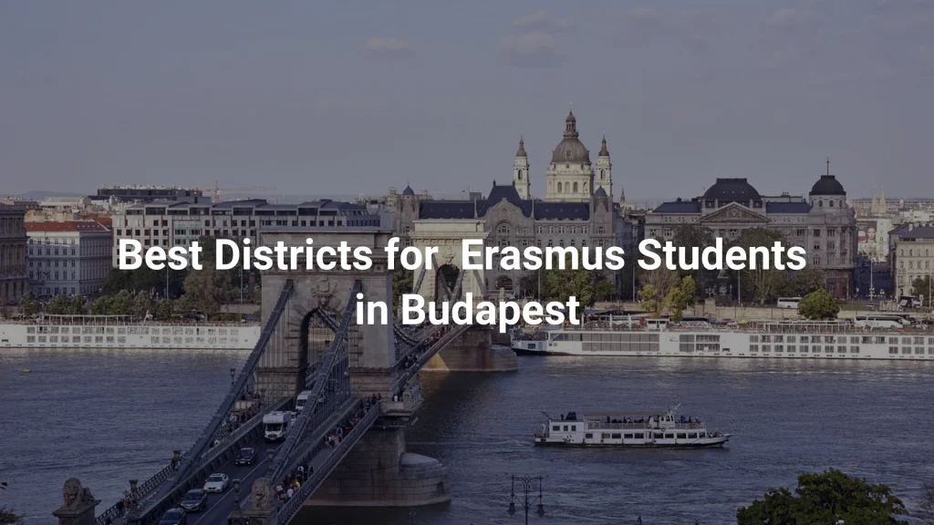 Best Districts for Erasmus Students in Budapest