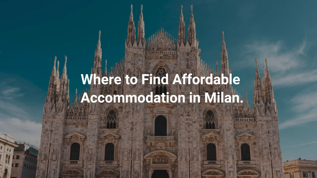 Where to Find Affordable Accommodation in Milan.