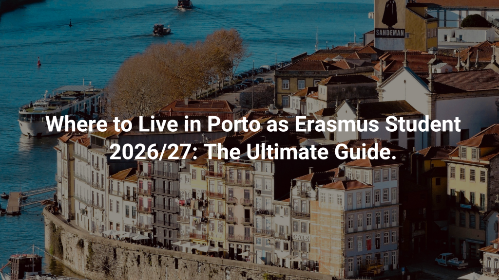 Where to Live in Porto as Erasmus Student 2026/27: The Ultimate Guide.